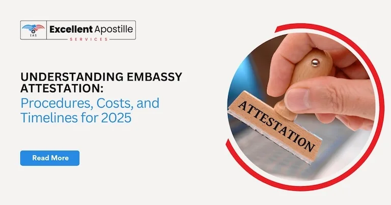 Step-by-Step Guide: - Understanding Embassy Attestation: Procedures, Costs, and Timelines for 2025